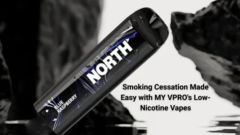 Smoking Cessation Made Easy with MYVPRO’s Low-Nicotine Vapes