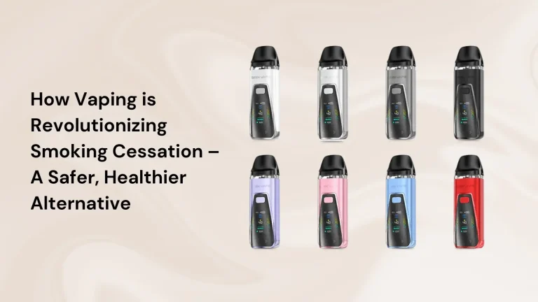 How Vaping is Revolutionizing Smoking Cessation – A Safer, Healthier Alternative